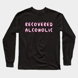 Recovered Primary Purpose - Alcoholic Clean And Sober Long Sleeve T-Shirt